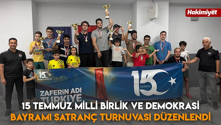 15 Temmuz Milli Birlik ve Demokrasi Bayramı Satranç Turnuvası düzenlendi