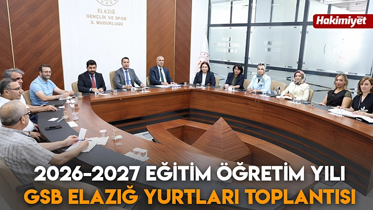 2026-2027 Eğitim Öğretim Yılı GSB Elazığ Yurtları Toplantısı