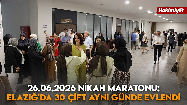 26.06.2026 nikah maratonu: Elazığ'da 30 çift aynı günde evlendi