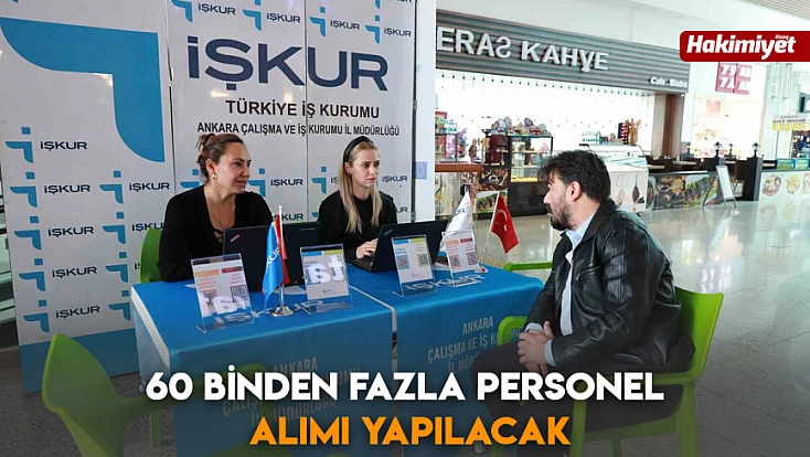 60 binden fazla personel alımı yapılacak
