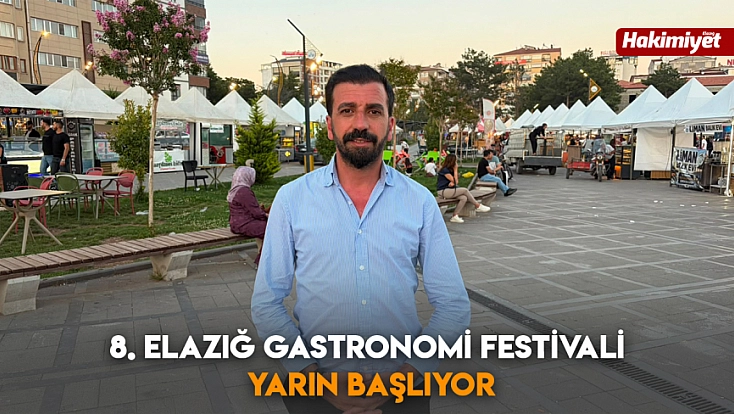 8. Elazığ gastronomi festivali yarın başlıyor