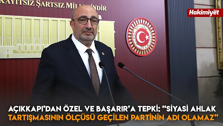 Açıkkapı’dan Özel ve Başarır’a tepki: ‘Siyasi ahlak tartışmasının ölçüsü geçilen partinin adı olamaz’