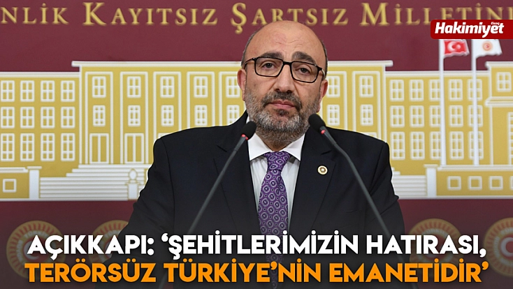 Açıkkapı: ‘Şehitlerimizin hatırası, terörsüz Türkiye’nin emanetidir’