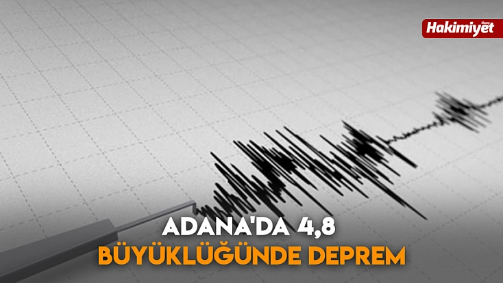 Adana'da 4,8 büyüklüğünde deprem