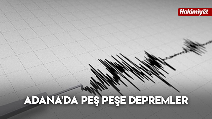 Adana'da peş peşe depremler