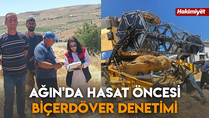 Ağın'da hasat öncesi biçerdöver denetimi
