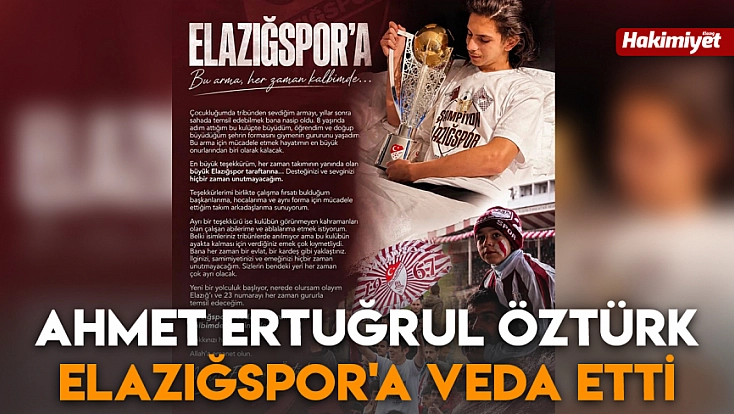 Ahmet Ertuğrul Öztürk Elazığspor'a veda etti