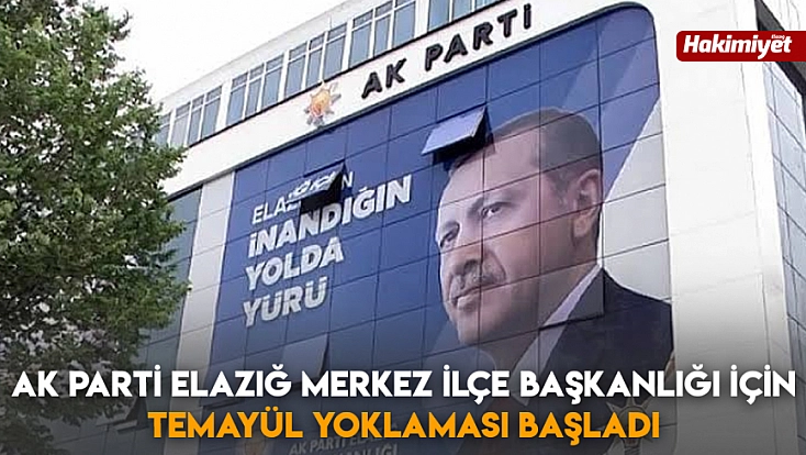 AK Parti Elazığ Merkez İlçe Başkanlığı için temayül yoklaması başladı
