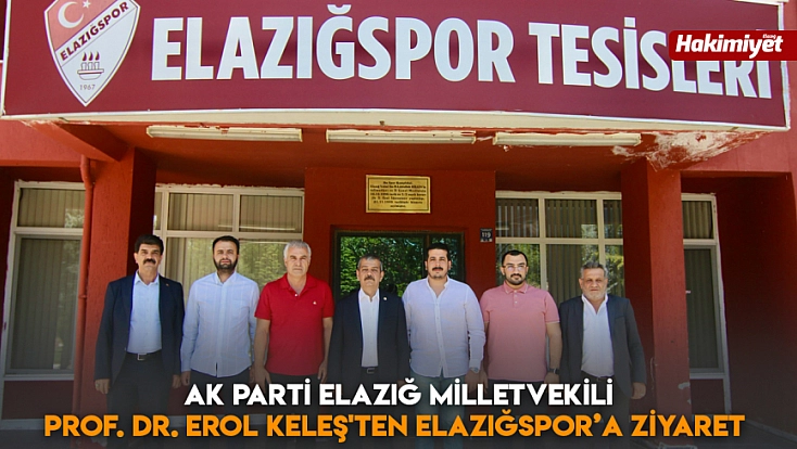 Ak Parti Elazığ Milletvekili Prof. Dr. Erol Keleş'ten Elazığspor’a ziyaret