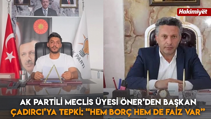 AK Partili Meclis Üyesi Öner’den Başkan Çadırcı’ya tepki: 'Hem borç hem de faiz var'