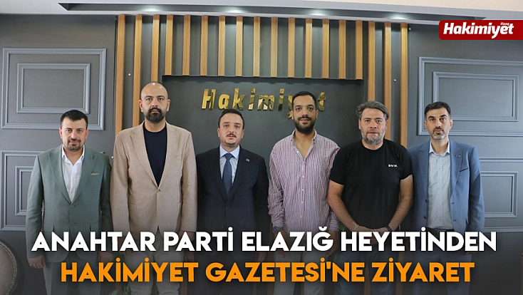 Anahtar Parti Elazığ Heyetinden Hakimiyet Gazetesi'ne ziyaret