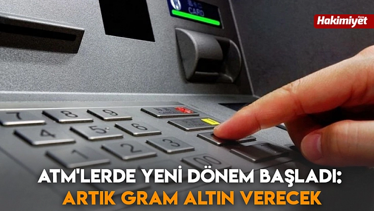 ATM'lerde yeni dönem başladı: Artık gram altın verecek