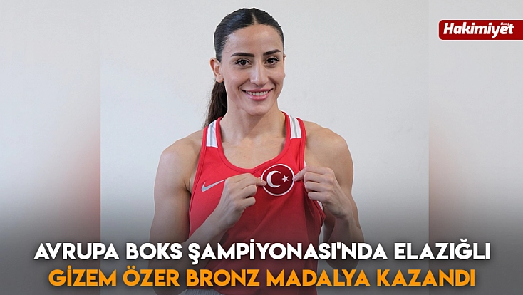 Avrupa Boks Şampiyonası'nda Elazığlı Gizem Özer Bronz Madalya kazandı