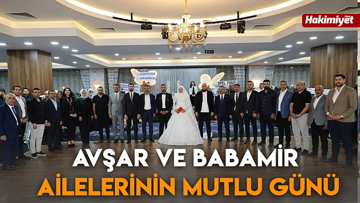 Avşar ve Babamir ailelerinin mutlu günü