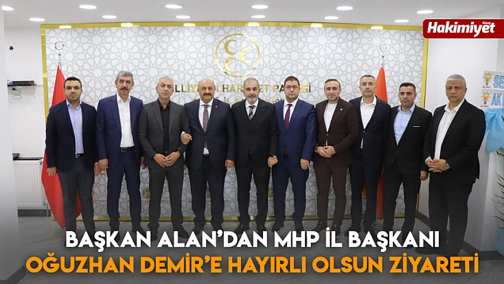 Başkan Alan’dan MHP İl Başkanı Oğuzhan Demir’e hayırlı olsun ziyareti