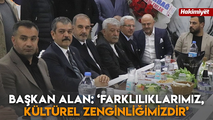Başkan Alan: ‘Farklılıklarımız, kültürel zenginliğimizdir’
