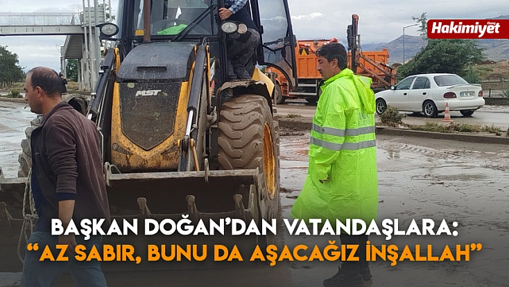 Başkan Doğan’dan vatandaşlara: “Az sabır, bunu da aşacağız inşallah”