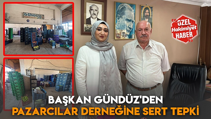 Başkan Gündüz'den Pazarcılar Derneğine sert tepki