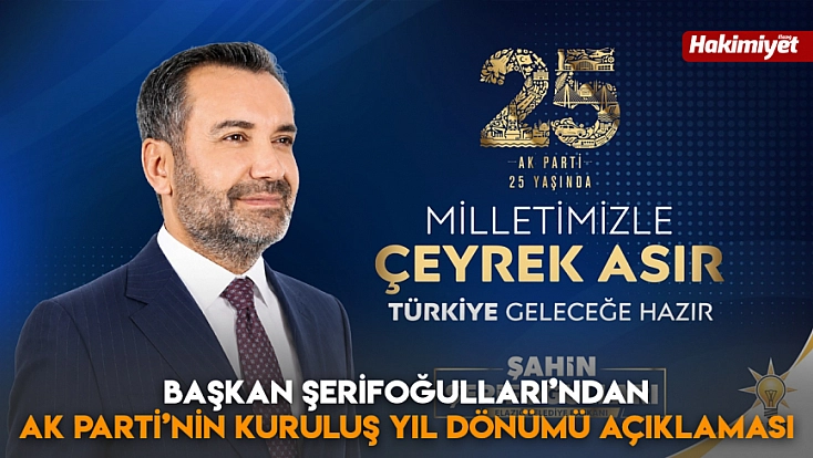 Başkan Şerifoğulları’ndan AK Parti’nin kuruluş yıl dönümü açıklaması