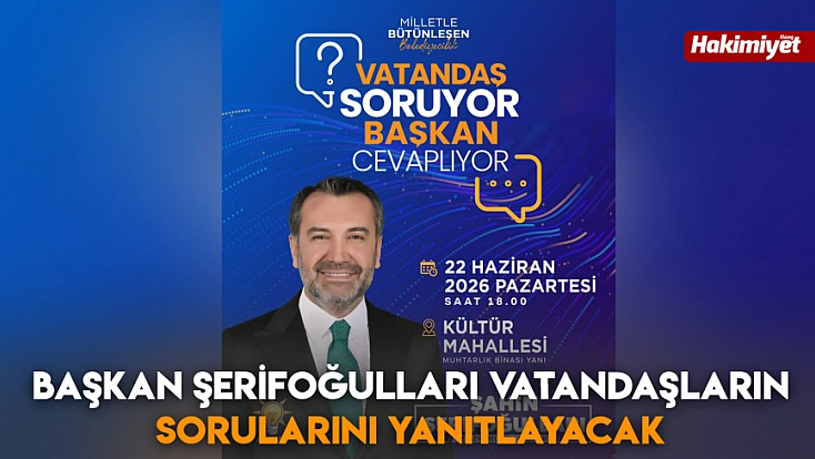 Başkan Şerifoğulları vatandaşların sorularını yanıtlayacak