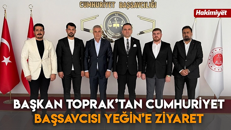 Başkan Toprak’tan Cumhuriyet Başsavcısı Yeğin’e ziyaret