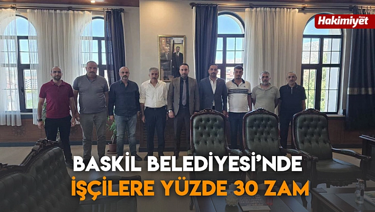 Baskil belediyesi’nde işçilere yüzde 30 zam