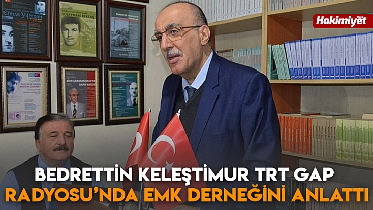 Bedrettin Keleştimur TRT GAP Radyosu’nda EMK Derneğini anlattı