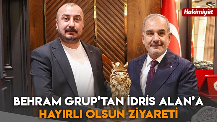 Behram Grup’tan İdris Alan’a hayırlı olsun ziyareti
