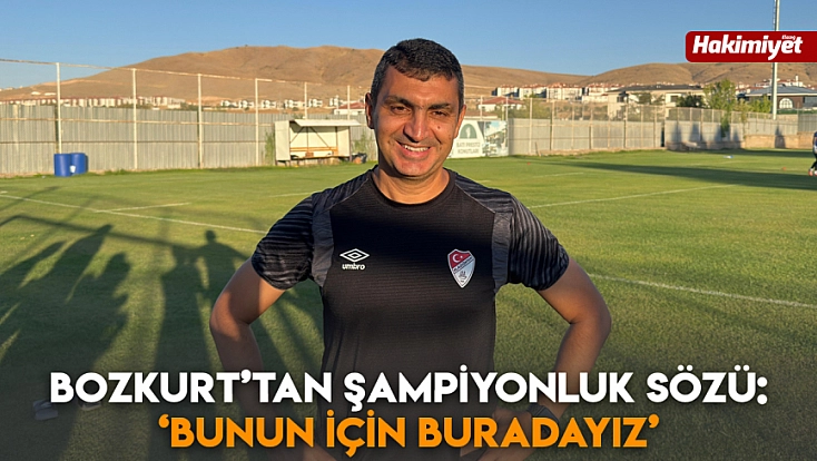 Bozkurt’tan şampiyonluk sözü: ‘Bunun için buradayız’