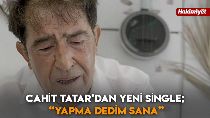 Cahit Tatar’dan Yeni Single: “Yapma Dedim Sana”