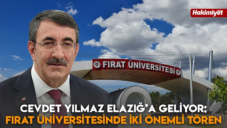 Cevdet Yılmaz Elazığ’a geliyor: Fırat Üniversitesinde iki önemli tören