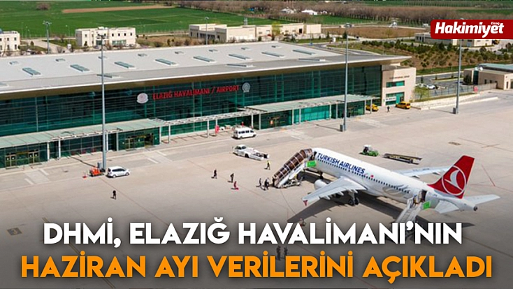 DHMİ, Elazığ Havalimanı’nın Haziran ayı verilerini açıkladı