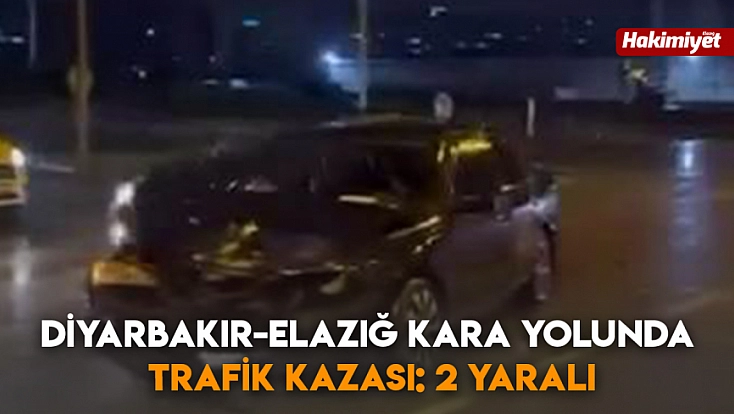 Diyarbakır-Elazığ kara yolunda trafik kazası: 2 yaralı