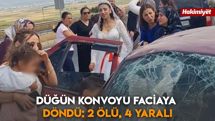 düğün konvoyu faciaya döndü: 2 ölü, 4 yaralı