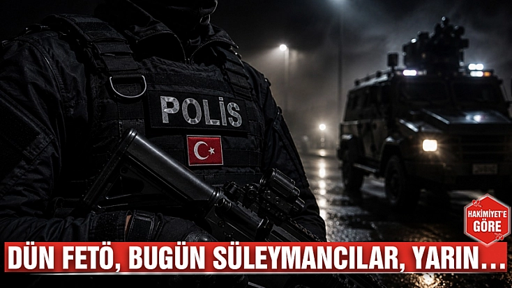 Dün FETÖ, bugün Süleymancılar, yarın…