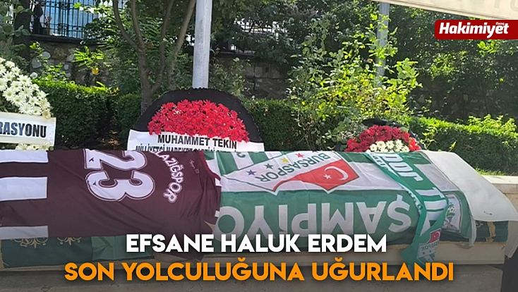 Efsane Haluk Erdem Son Yolculuğuna Uğurlandı