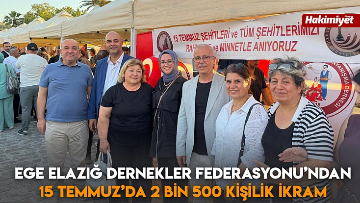 Ege Elazığ Dernekler Federasyonu’ndan 15 Temmuz’da 2 bin 500 kişilik ikram