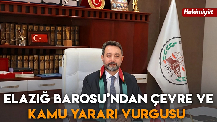 Elazığ Barosu’ndan çevre ve kamu yararı vurgusu
