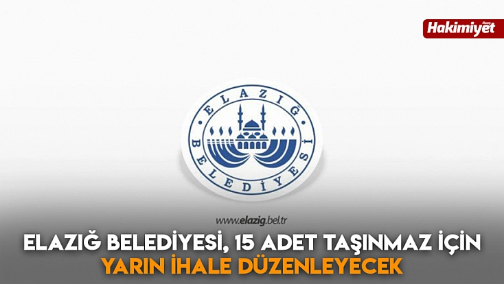Elazığ Belediyesi, 15 adet taşınmaz için yarın ihale düzenleyecek