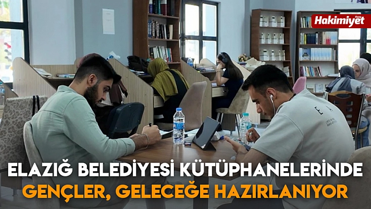 Elazığ Belediyesi kütüphanelerinde gençler, geleceğe hazırlanıyor