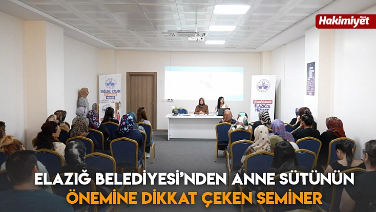 Elazığ Belediyesi’nden Anne Sütünün önemine dikkat çeken Seminer