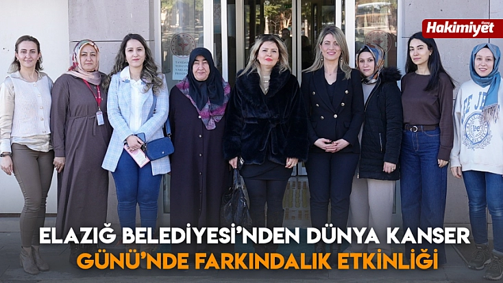 Elazığ Belediyesi’nden Dünya Kanser Günü’nde Farkındalık Etkinliği