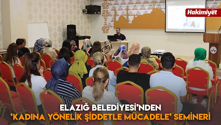Elazığ Belediyesi’nden ‘kadına yönelik şiddetle mücadele’ semineri