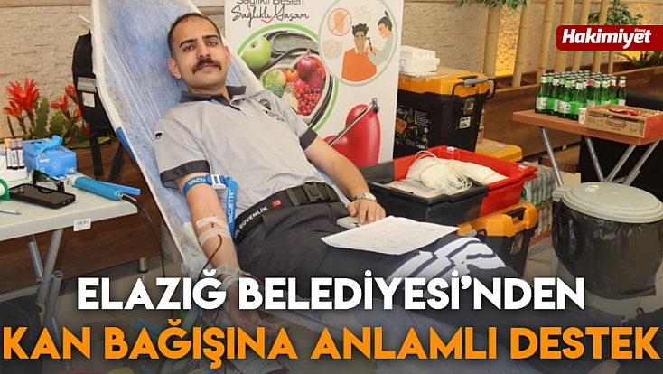Elazığ Belediyesi’nden kan bağışına anlamlı destek