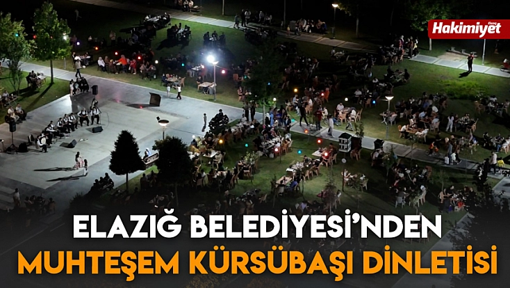 Elazığ Belediyesi’nden muhteşem Kürsübaşı dinletisi