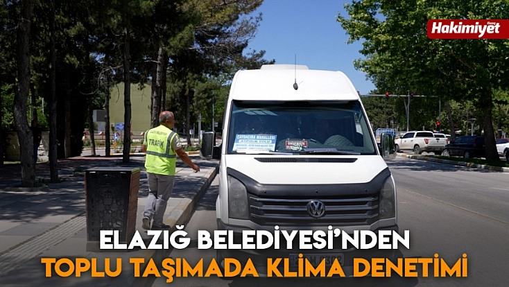 Elazığ Belediyesi’nden toplu taşımada klima denetimi