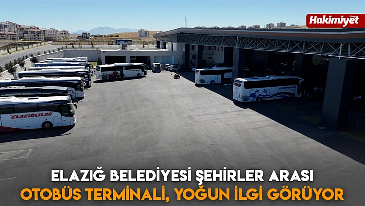 Elazığ Belediyesi Şehirler Arası Otobüs Terminali, yoğun ilgi görüyor