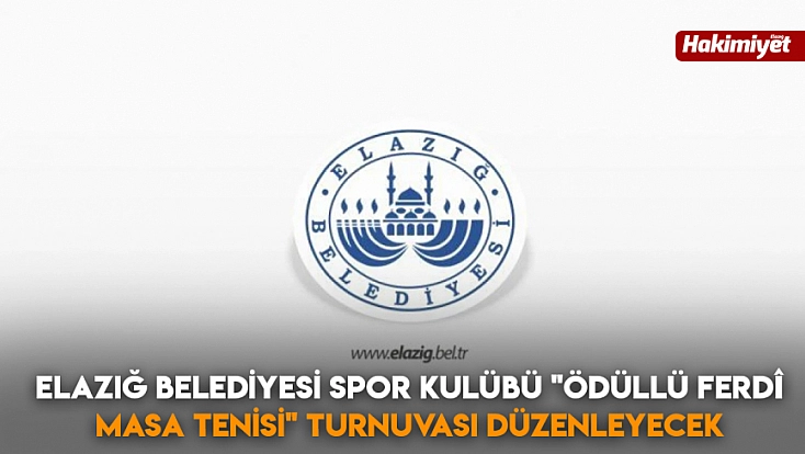 Elazığ Belediyesi Spor Kulübü 'Ödüllü Ferdî Masa Tenisi' turnuvası düzenleyecek