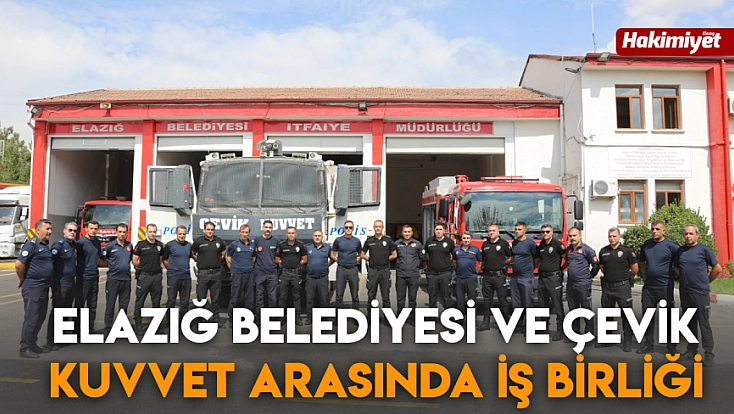 Elazığ Belediyesi ve çevik kuvvet arasında iş birliği