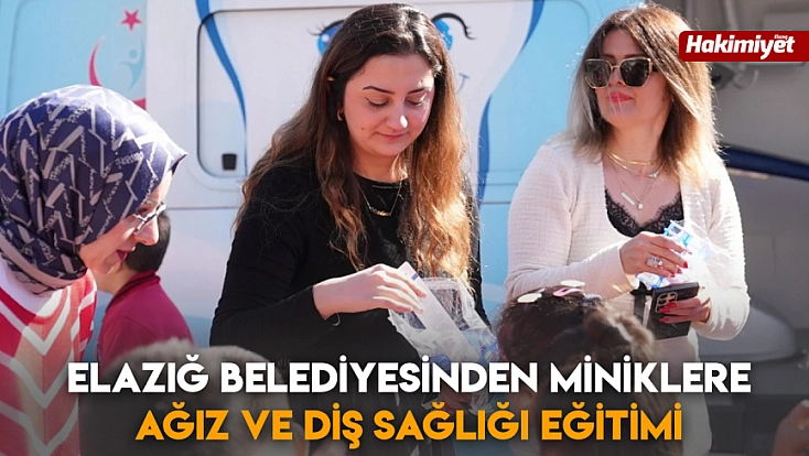 Elazığ Belediyesinden Miniklere Ağız ve Diş Sağlığı Eğitimi